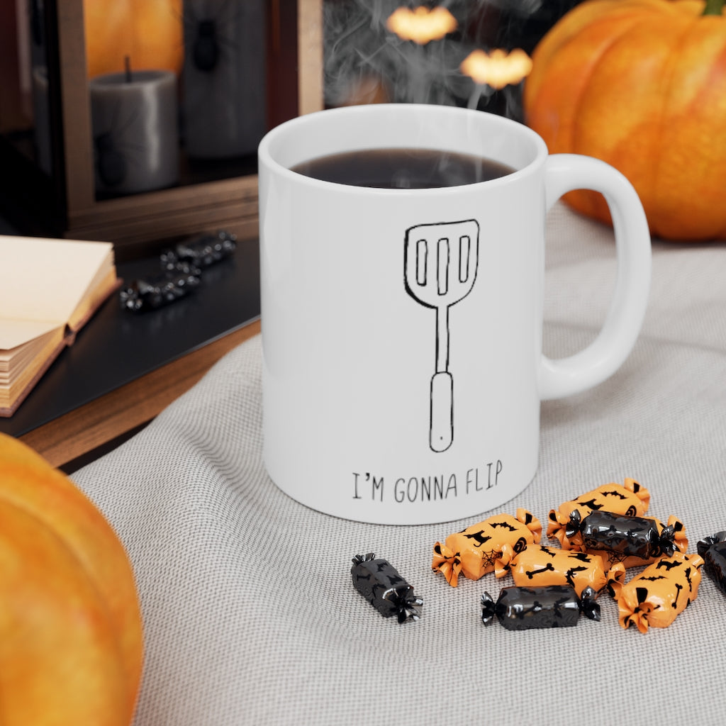 I’m Gonna Flip Funny Spatula Ceramic Mug 11oz