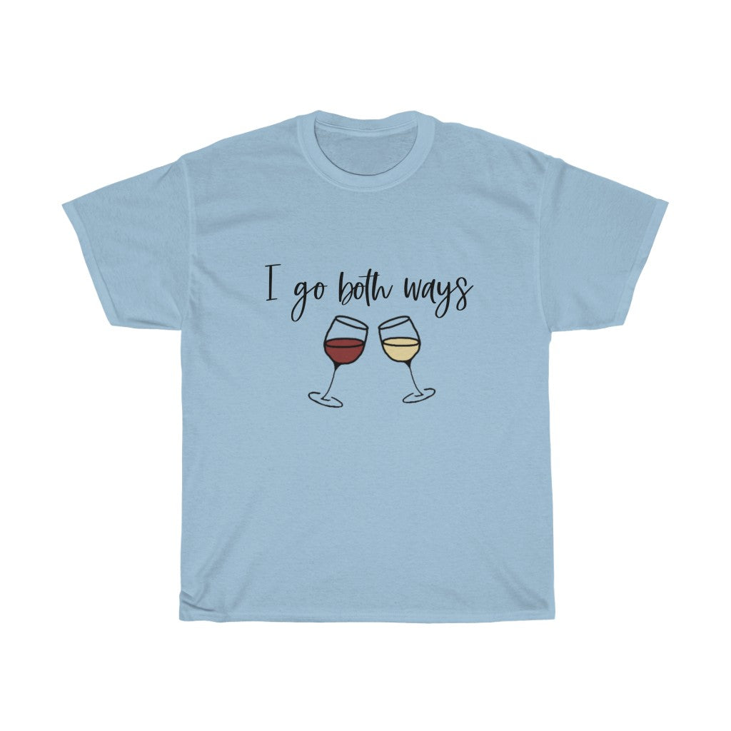 I go both ways! This funny cotton t-shirt is perfect for all you wine lovers out there. If you don't discriminate when it comes to white wine or red wine, this crew is for you. Great for those days out at the vineyards, or just cozying up at home with your favorite glass of wine.