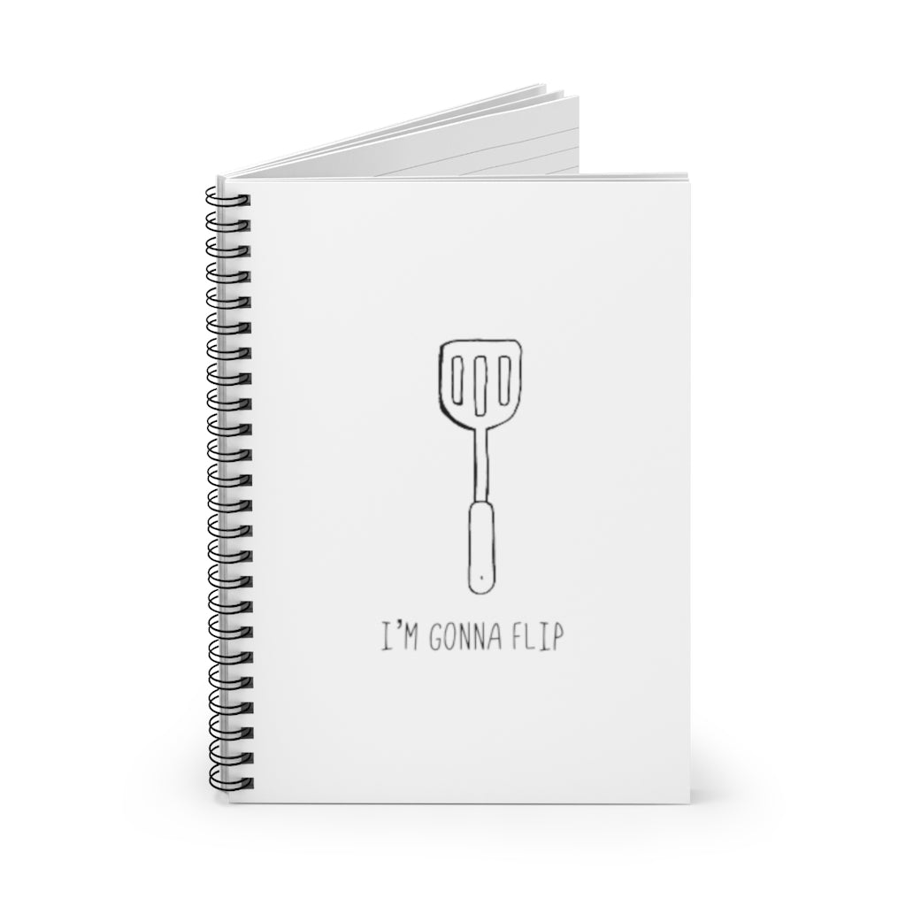 I'm Gonna Flip! This funny notebook says what every spatula and person is thinking... I'm gonna flip! This journal would make the perfect gift for that dad joke making friend, or just to show off your sense of humor while planning those summer barbeques! This journal has 118 ruled line single pages for you to fill up!