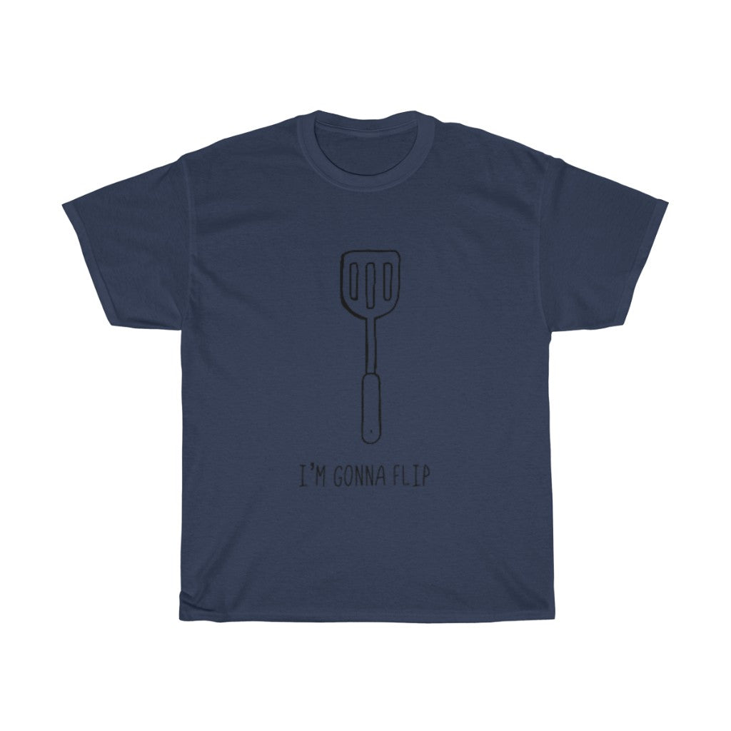 I'm Gonna Flip! This funny cotton t-shirt says what every spatula and person is thinking... I'm gonna flip! This t-shirt would make the perfect gift for that dad joke making friend, or just to show off your sense of humor at those brisk barbeques!