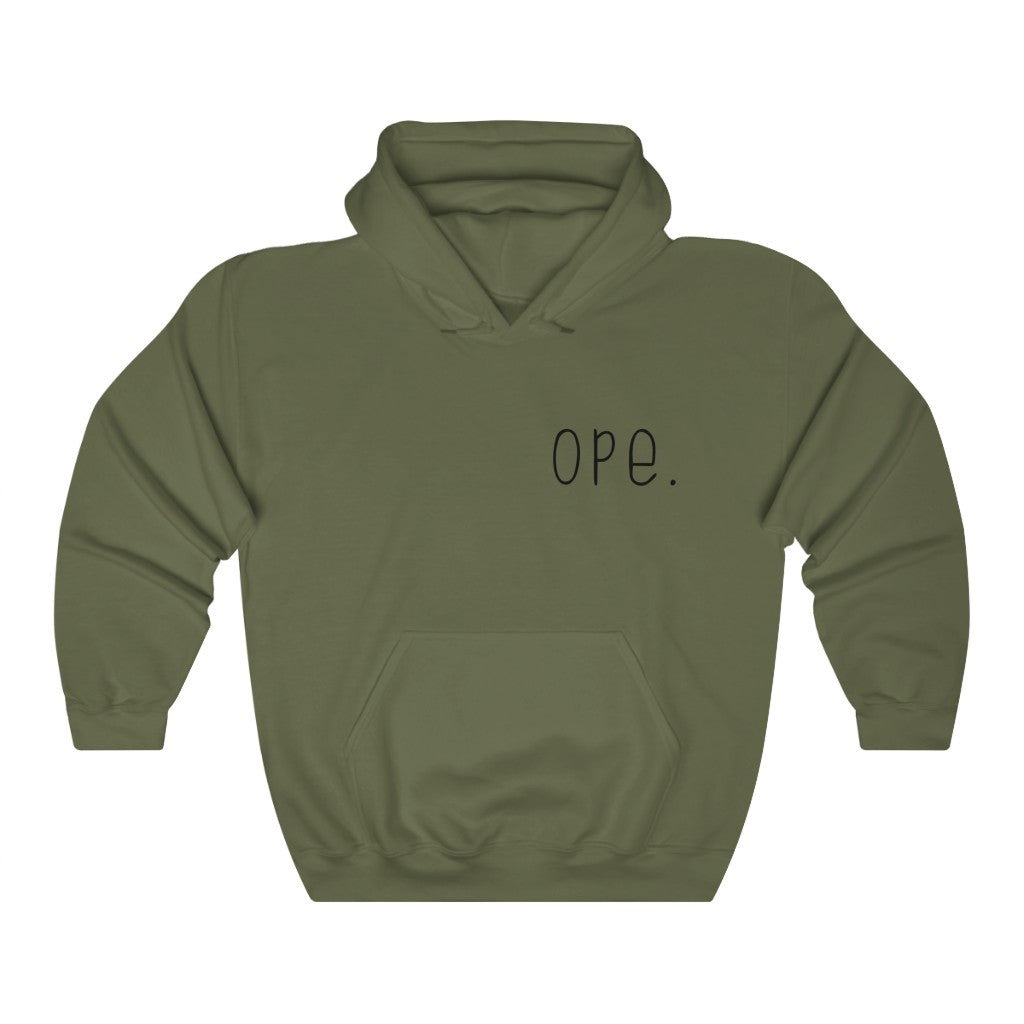 Ope. Ope is a tiny exclamation of surprise, a word you would use if you, say, accidentally bumped into somebody. As in: "Ope, sorry!" This hoodie sweatshirt can do the polite apologies so you don't have to! Perfect gift for that midwestern soul in your life!
