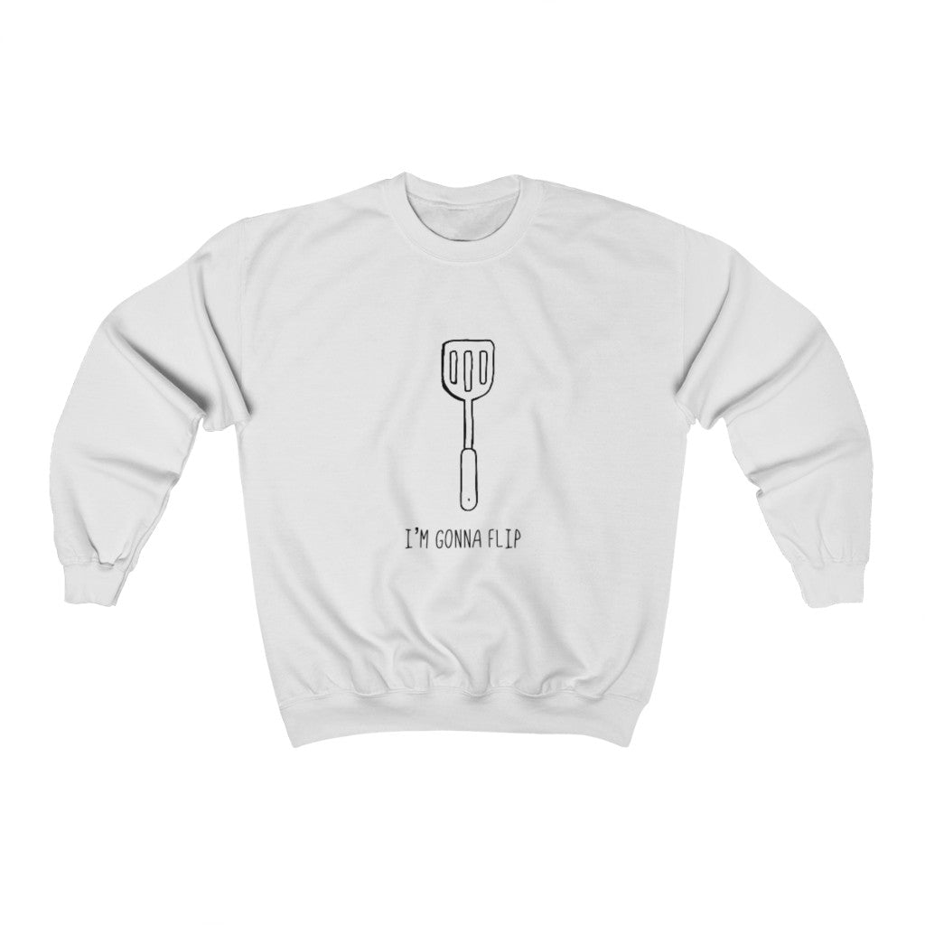 I'm Gonna Flip! This funny crewneck sweatshirt says what every spatula and person is thinking... I'm gonna flip! This sweatshirt would make the perfect gift for that dad joke making friend, or just to show off your sense of humor at those brisk barbeques!