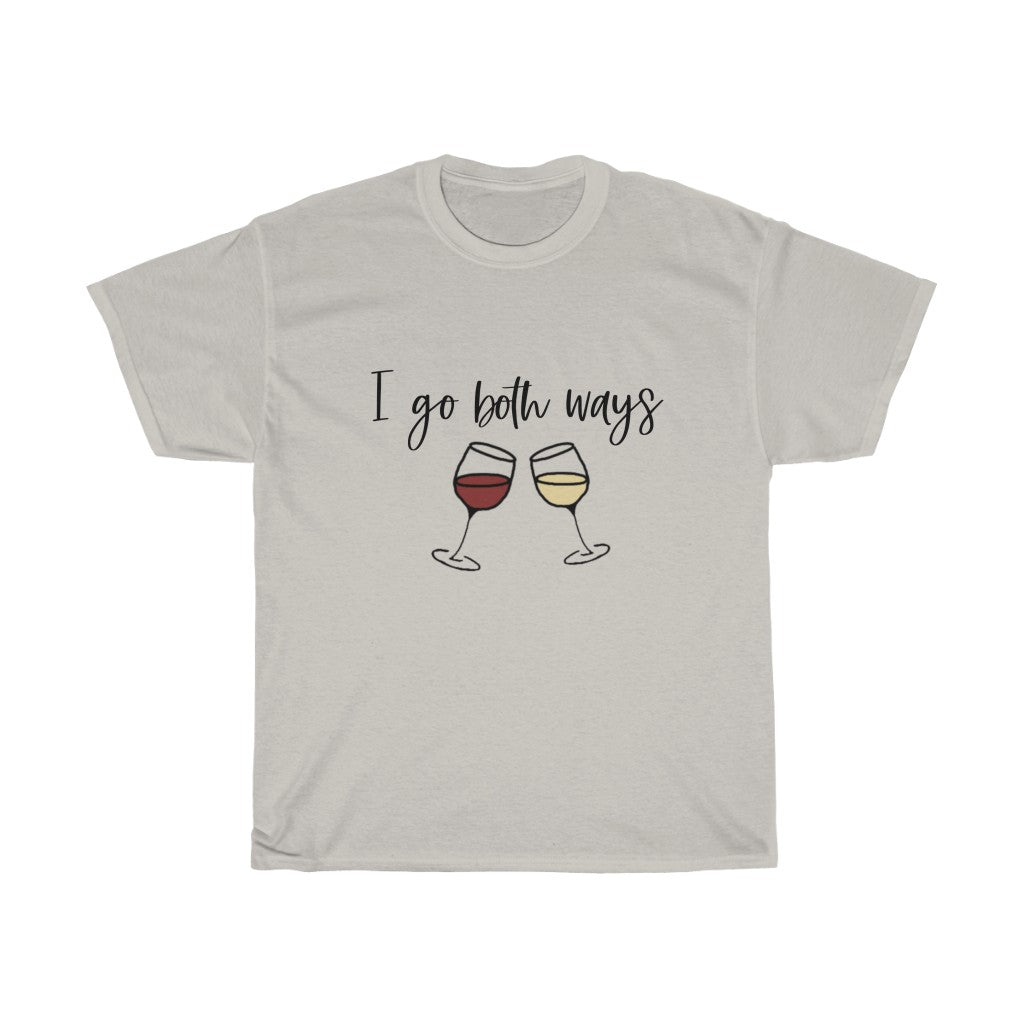 I go both ways! This funny cotton t-shirt is perfect for all you wine lovers out there. If you don't discriminate when it comes to white wine or red wine, this crew is for you. Great for those days out at the vineyards, or just cozying up at home with your favorite glass of wine.