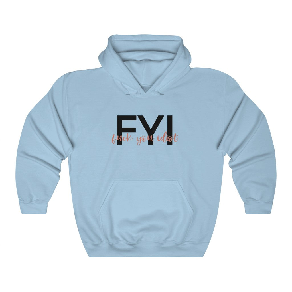 FYI, Fuck You Idiot! This funny hoodie sweatshirt is the perfect way to get your message across to your coworkers. Subtly tell them how you really feel while keeping it cool in the office.