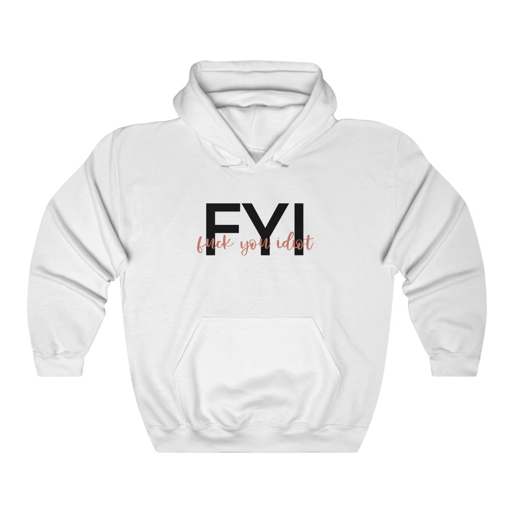 FYI, Fuck You Idiot! This funny hoodie sweatshirt is the perfect way to get your message across to your coworkers. Subtly tell them how you really feel while keeping it cool in the office.
