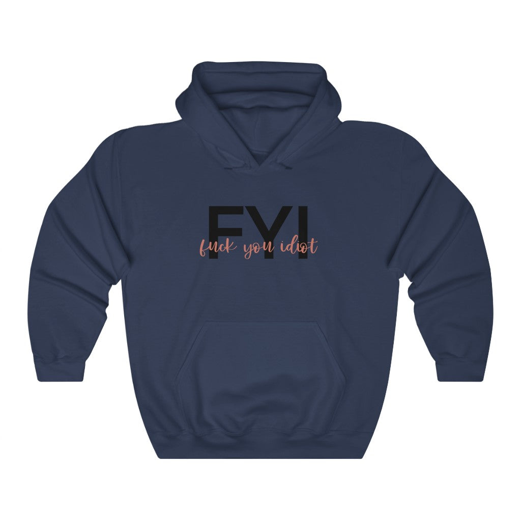 FYI, Fuck You Idiot! This funny hoodie sweatshirt is the perfect way to get your message across to your coworkers. Subtly tell them how you really feel while keeping it cool in the office.