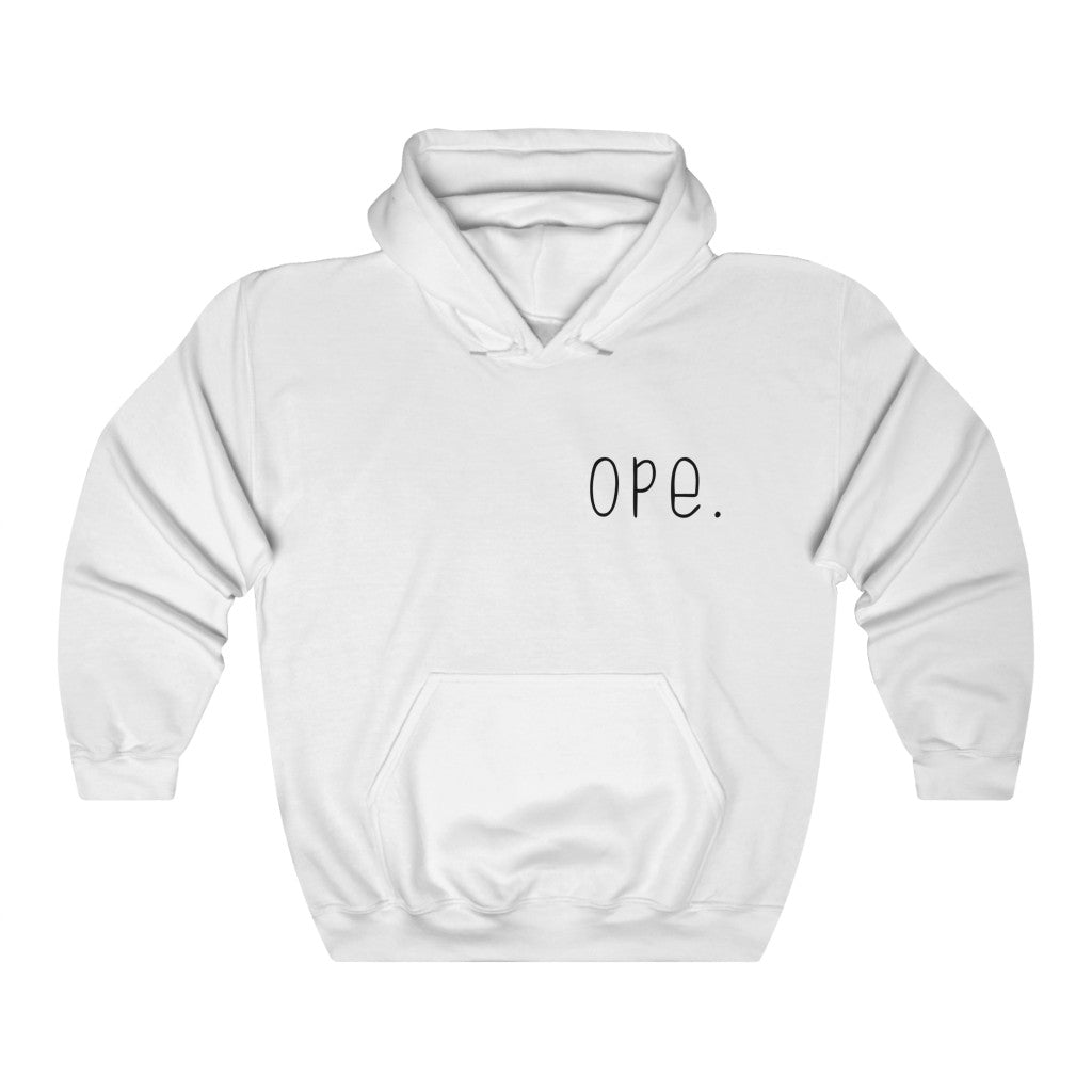 Ope. Ope is a tiny exclamation of surprise, a word you would use if you, say, accidentally bumped into somebody. As in: "Ope, sorry!" This hoodie sweatshirt can do the polite apologies so you don't have to! Perfect gift for that midwestern soul in your life!