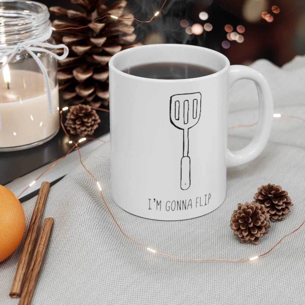 I’m Gonna Flip Funny Spatula Ceramic Mug 11oz