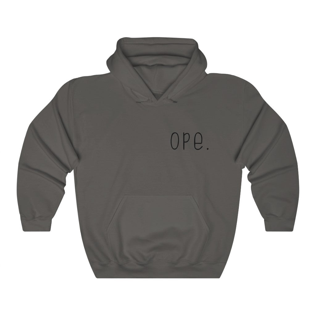 Ope. Ope is a tiny exclamation of surprise, a word you would use if you, say, accidentally bumped into somebody. As in: "Ope, sorry!" This hoodie sweatshirt can do the polite apologies so you don't have to! Perfect gift for that midwestern soul in your life!