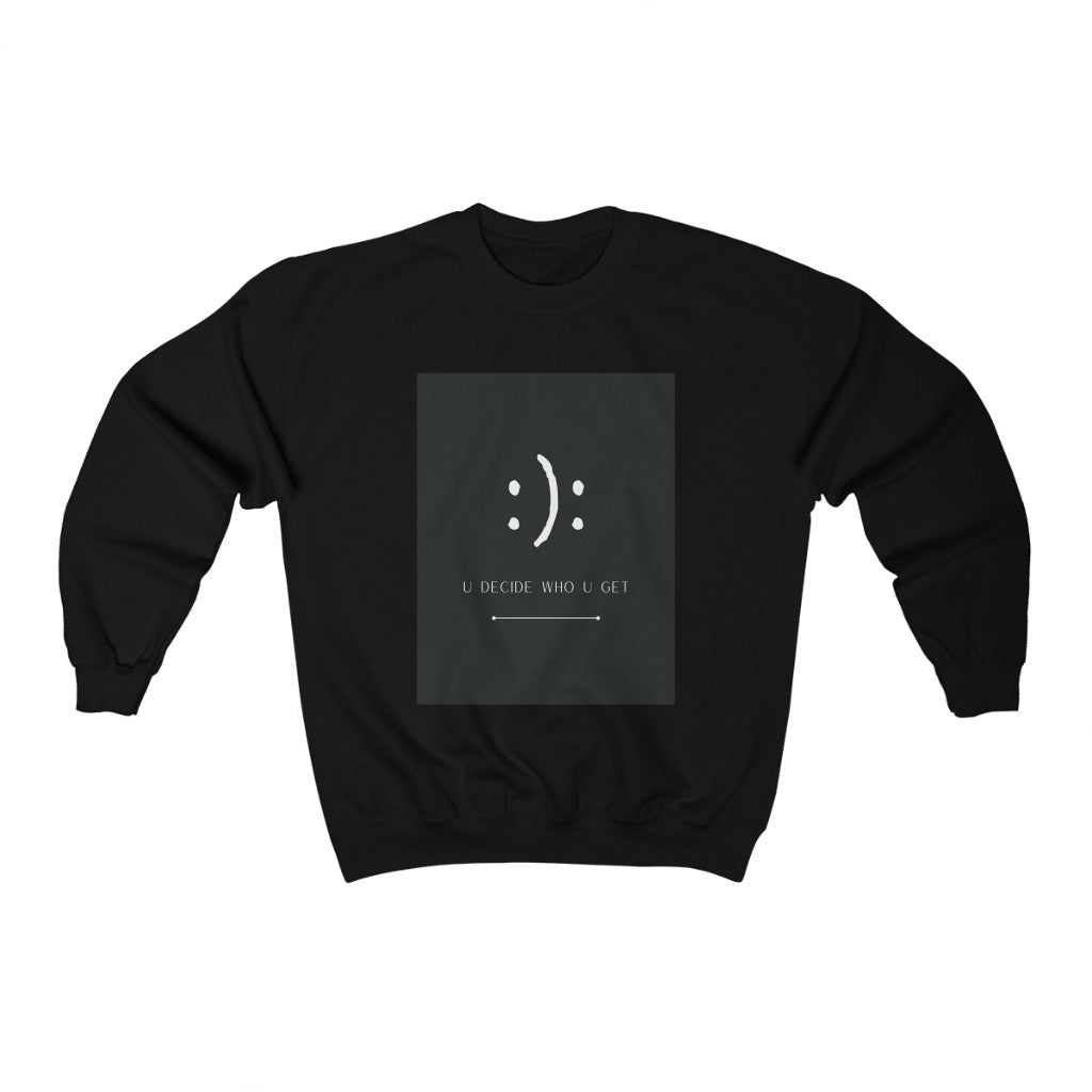 The you decide who you get smiley face crewneck sweatshirt is perfect for people who can't hide their emotions on their face. This smiley face will let people know up front your personality in a fun and sassy way. The edgy modern graphic will fit easily into your stylish wardrobe!