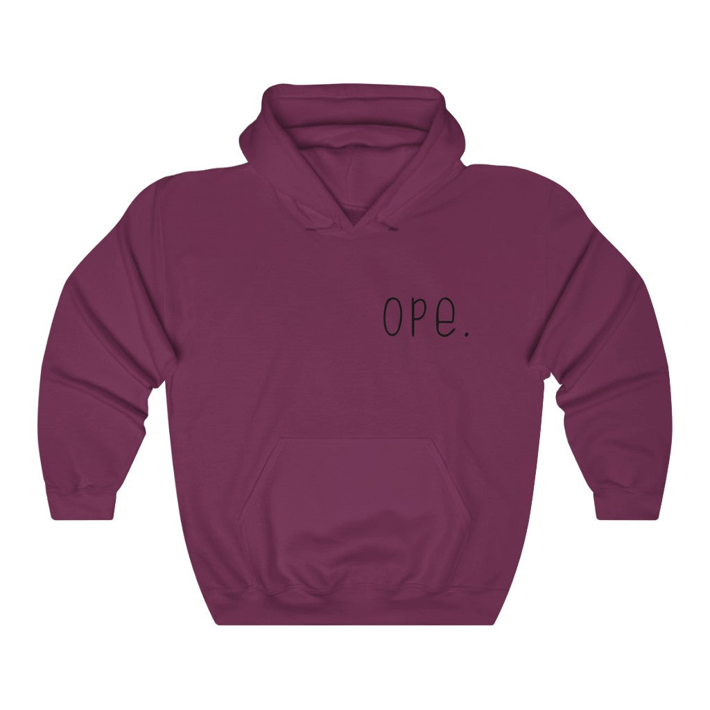 Ope. Ope is a tiny exclamation of surprise, a word you would use if you, say, accidentally bumped into somebody. As in: "Ope, sorry!" This hoodie sweatshirt can do the polite apologies so you don't have to! Perfect gift for that midwestern soul in your life!