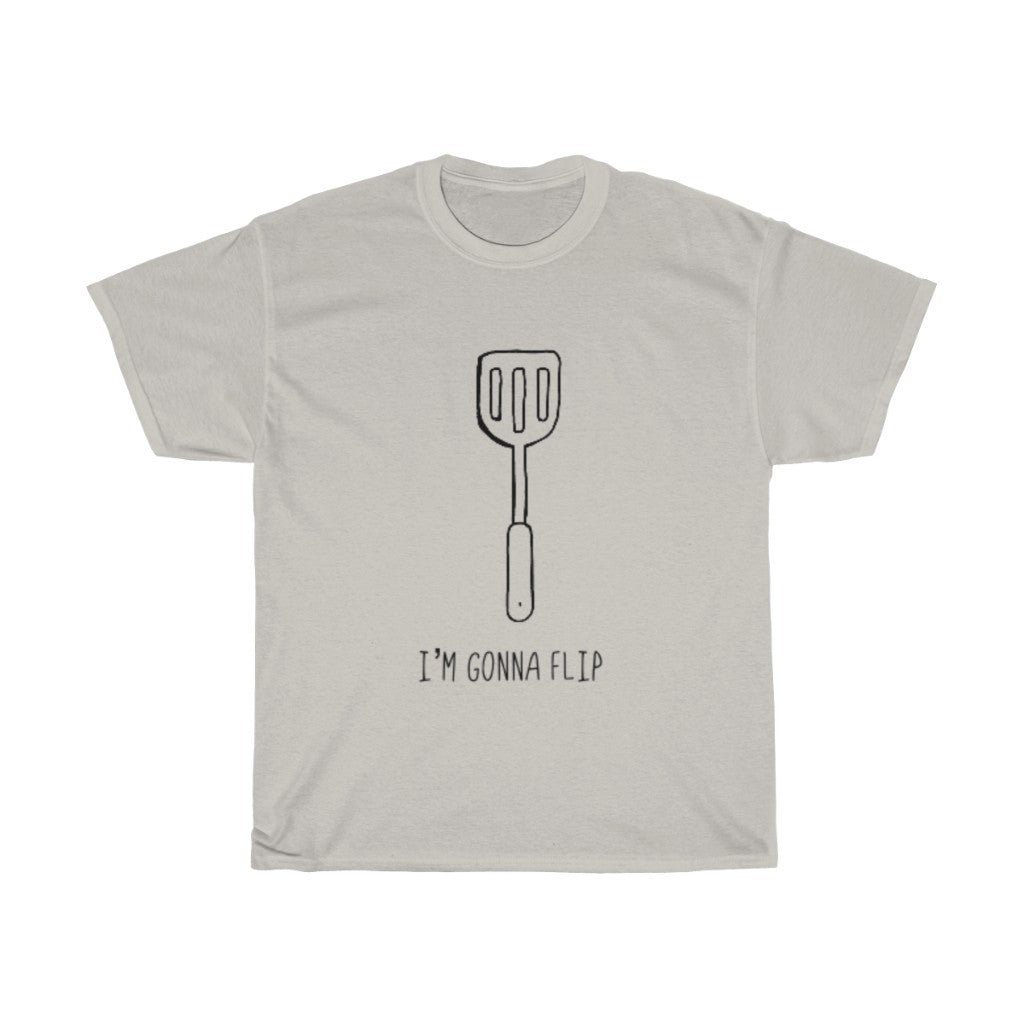 I'm Gonna Flip! This funny cotton t-shirt says what every spatula and person is thinking... I'm gonna flip! This t-shirt would make the perfect gift for that dad joke making friend, or just to show off your sense of humor at those brisk barbeques!