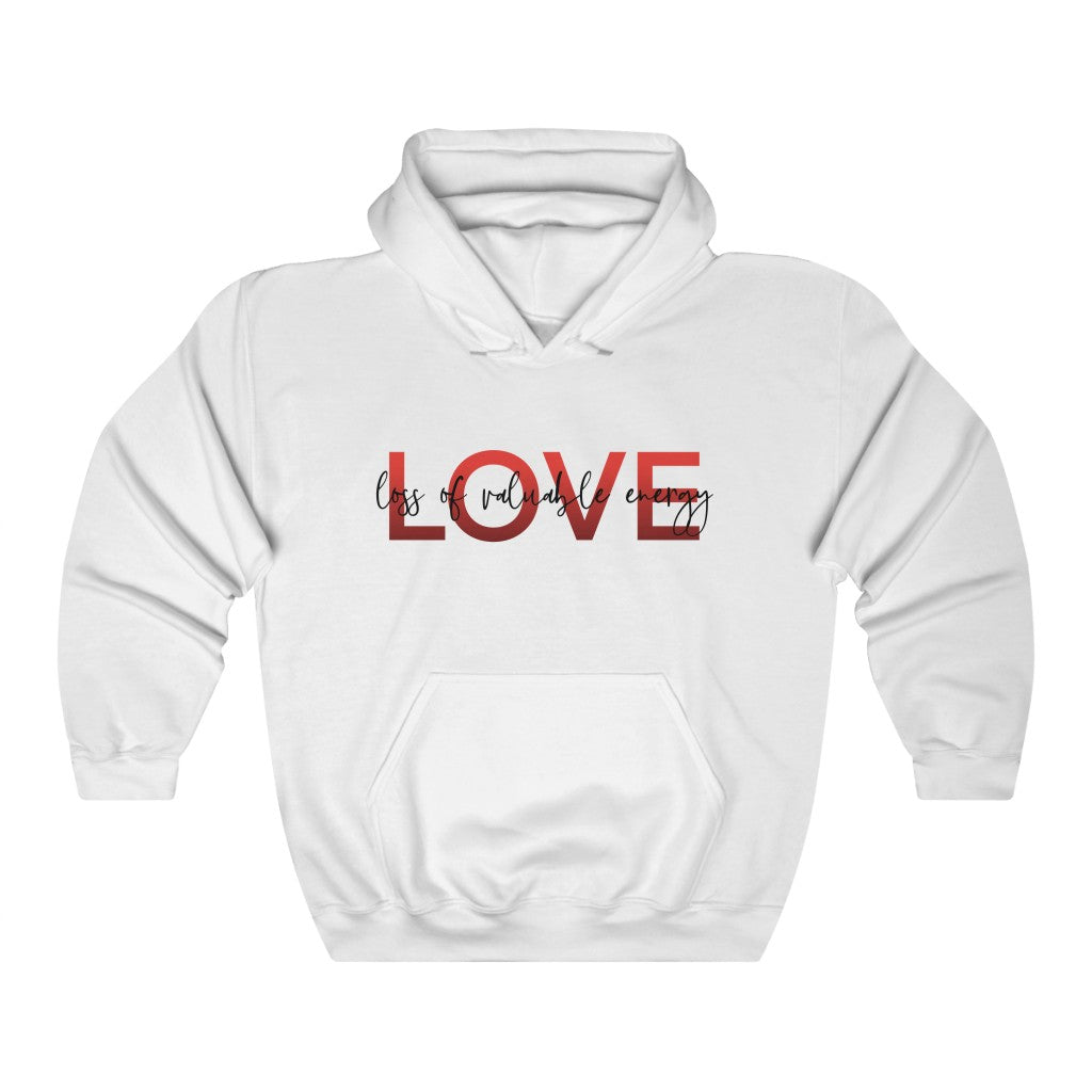 LOVE - Loss of Valuable Energy! Am I Right? This hoodie sweatshirt is perfect for sitting at home drinking wine while being skeptical of love! Say what all us single people are thinking with this hoodie!
