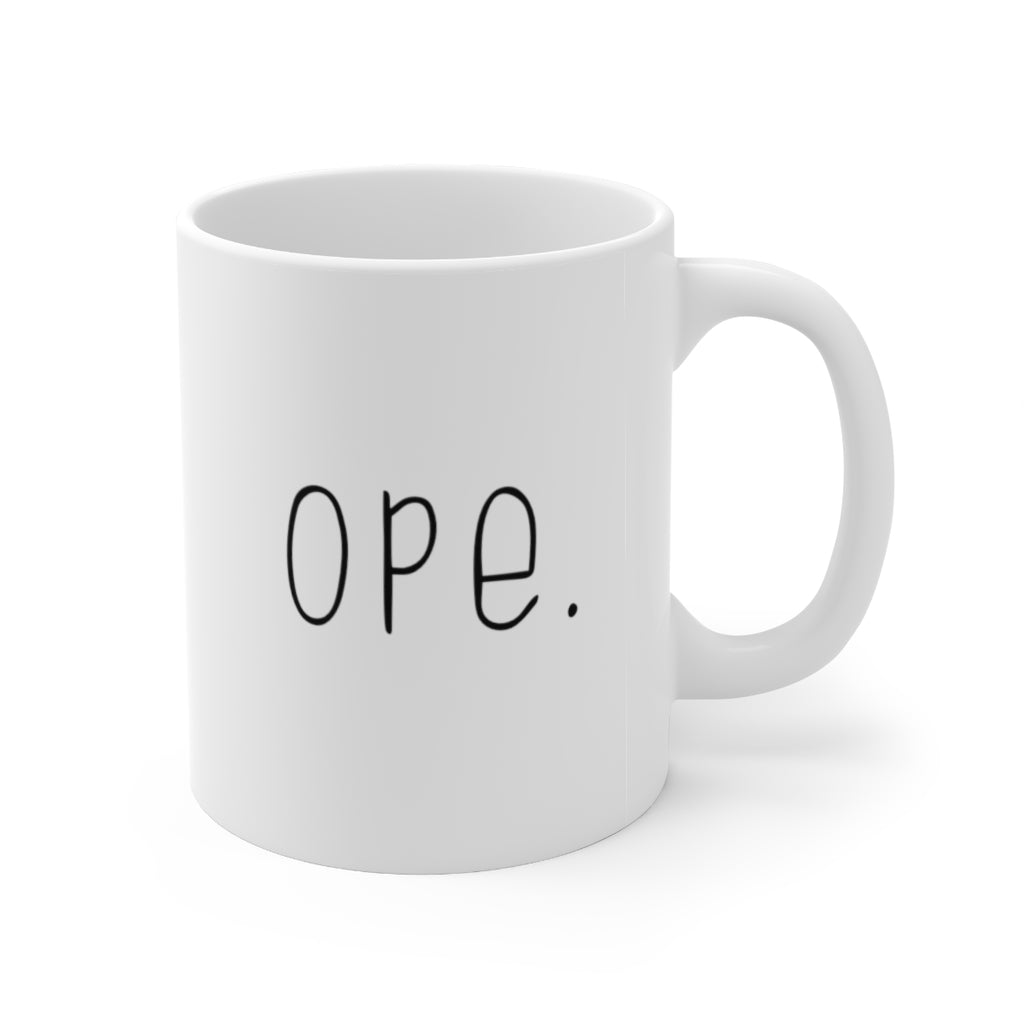 Ope. Ope is a tiny exclamation of surprise, a word you would use if you, say, accidentally bumped into somebody. As in: "Ope, sorry!" This ceramic mug can do the polite apologies so you don't have to! Perfect gift for that midwestern soul in your life! This mug is 11 oz, lead and BPA free, and microwave and dishwasher safe!