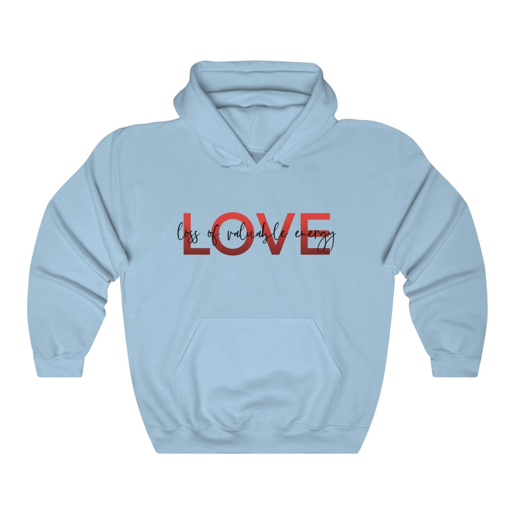 LOVE - Loss of Valuable Energy! Am I Right? This hoodie sweatshirt is perfect for sitting at home drinking wine while being skeptical of love! Say what all us single people are thinking with this hoodie!