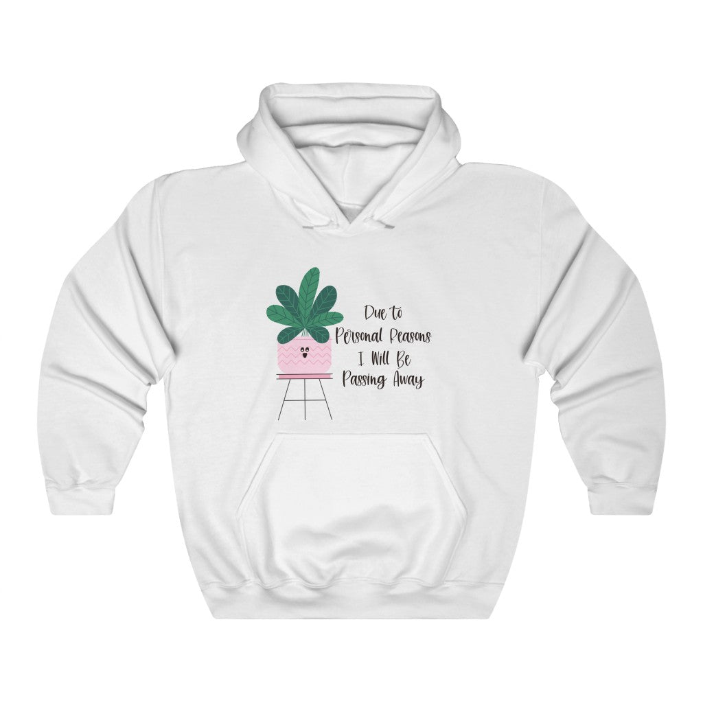 For personal reasons I will be passing away. Why is this every houseplant I’ve ever owned?! If you’re like me and can’t keep a houseplant alive, and it’s not your fault, this hoodie is perfect for you! Stay cozy while contemplating why all your plants are dying in this comfy sweatshirt!