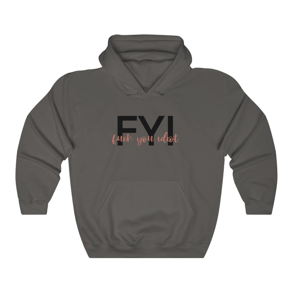 FYI, Fuck You Idiot! This funny hoodie sweatshirt is the perfect way to get your message across to your coworkers. Subtly tell them how you really feel while keeping it cool in the office.