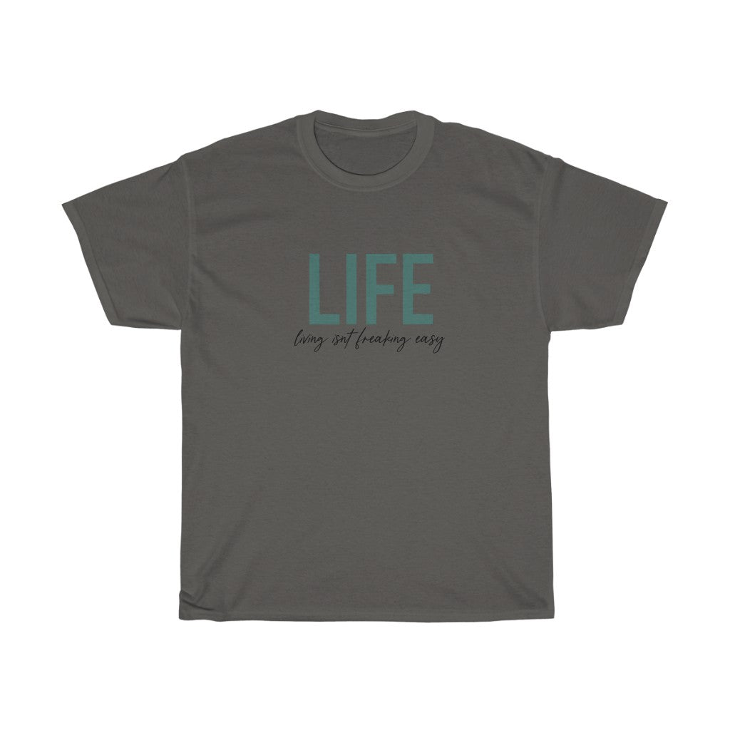 LIFE...Living isn't fricking easy! This funny cotton t-shirt is a great way to show your personal sense of humor! Also makes a perfect gift for that funny friend in your life!