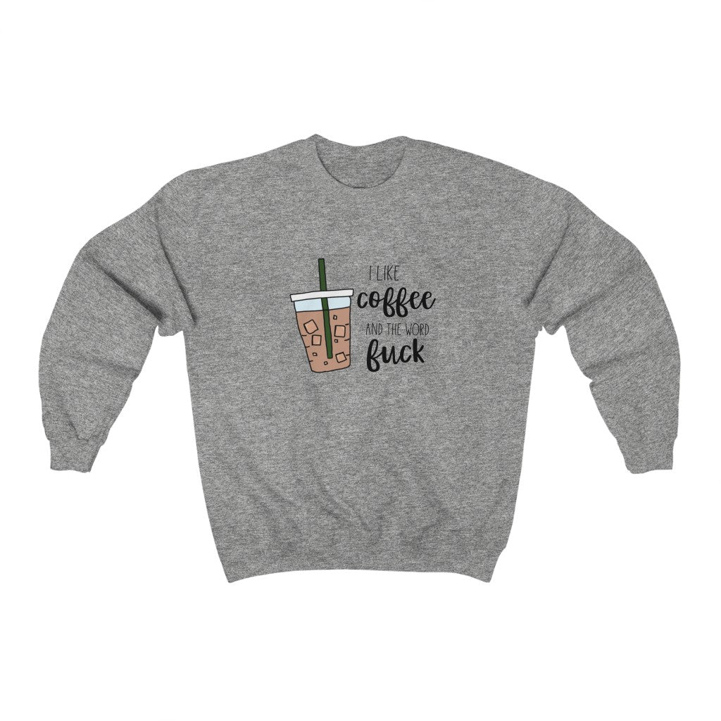 I like coffee and the word fuck. This crewneck sweatshirt is for those of us that are classy but cuss a little, and run on coffee! Perfect for staying cozy while sipping coffee, and maybe even letting an f-bomb slip when it burns your tongue!