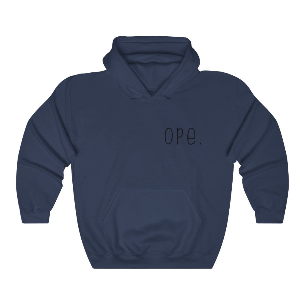 Ope. Ope is a tiny exclamation of surprise, a word you would use if you, say, accidentally bumped into somebody. As in: "Ope, sorry!" This hoodie sweatshirt can do the polite apologies so you don't have to! Perfect gift for that midwestern soul in your life!
