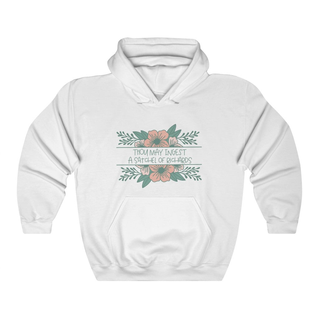 Thou may ingest a satchel of Richards. For those days when all you want to do is tell someone to eat a bag of d****, but need to be polite. This hoodie is a great way to get your point across in a not so vulgar manner. Stay classy and cozy at the same time in your new favorite hoodie!
