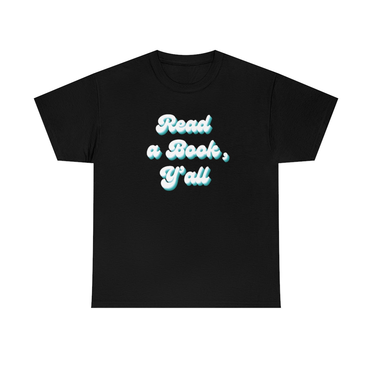 Read a Book, Y’all Cotton T-shirt - @teachwithheath Exclusive!