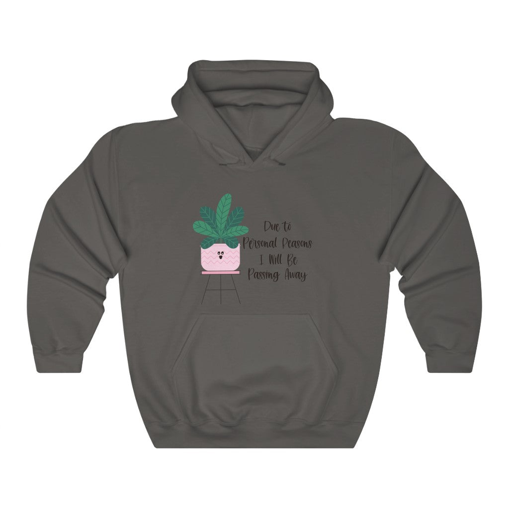 For personal reasons I will be passing away. Why is this every houseplant I’ve ever owned?! If you’re like me and can’t keep a houseplant alive, and it’s not your fault, this hoodie is perfect for you! Stay cozy while contemplating why all your plants are dying in this comfy sweatshirt!