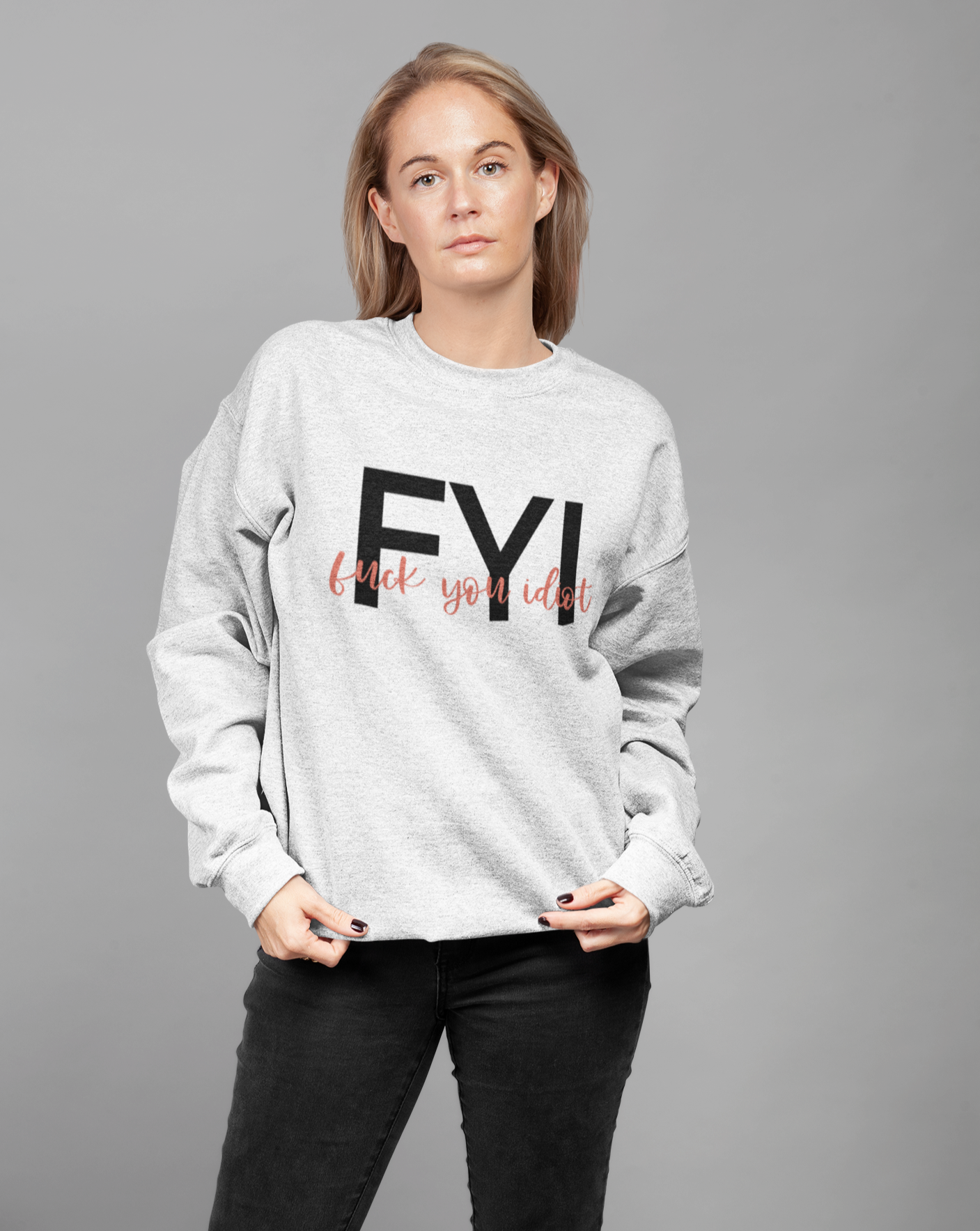 FYI, Fuck You Idiot! This funny crewneck sweatshirt is the perfect way to get your message across to your coworkers. Subtly tell them how you really feel while staying cozy in that office air conditioning.