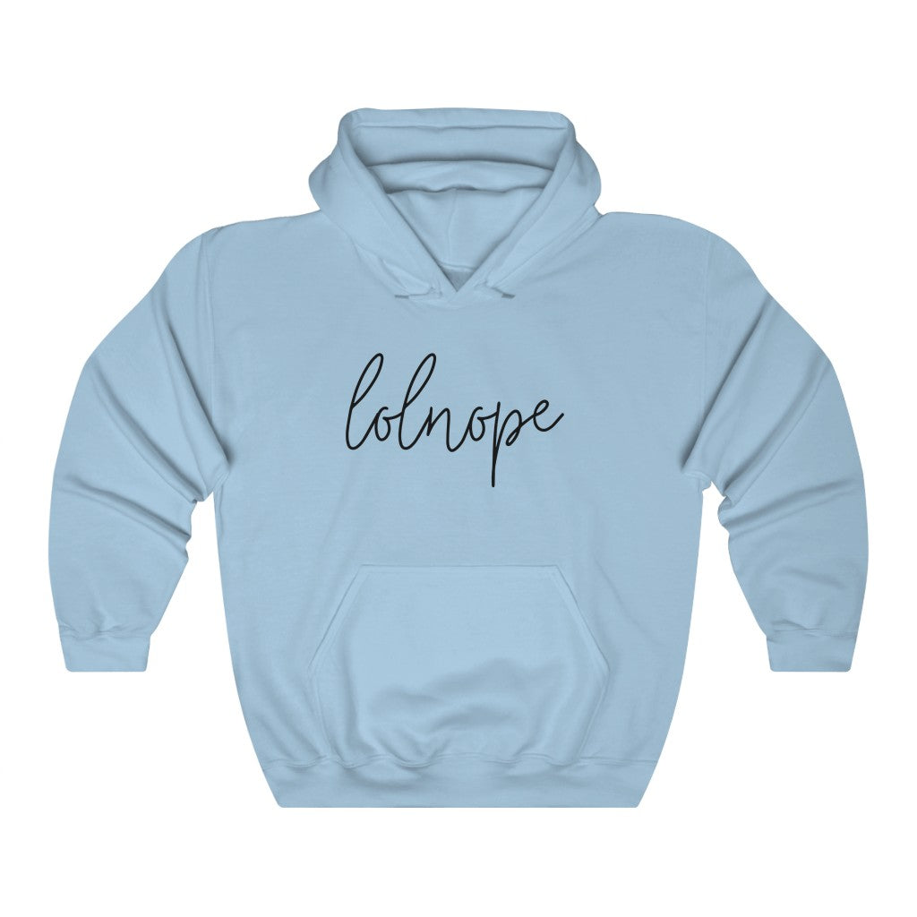 Ever have those days where you just say lolnope? This funny hoodie sweatshirt can say it so you don't have to! This hoodie makes a great gift for those who just can't in your life!