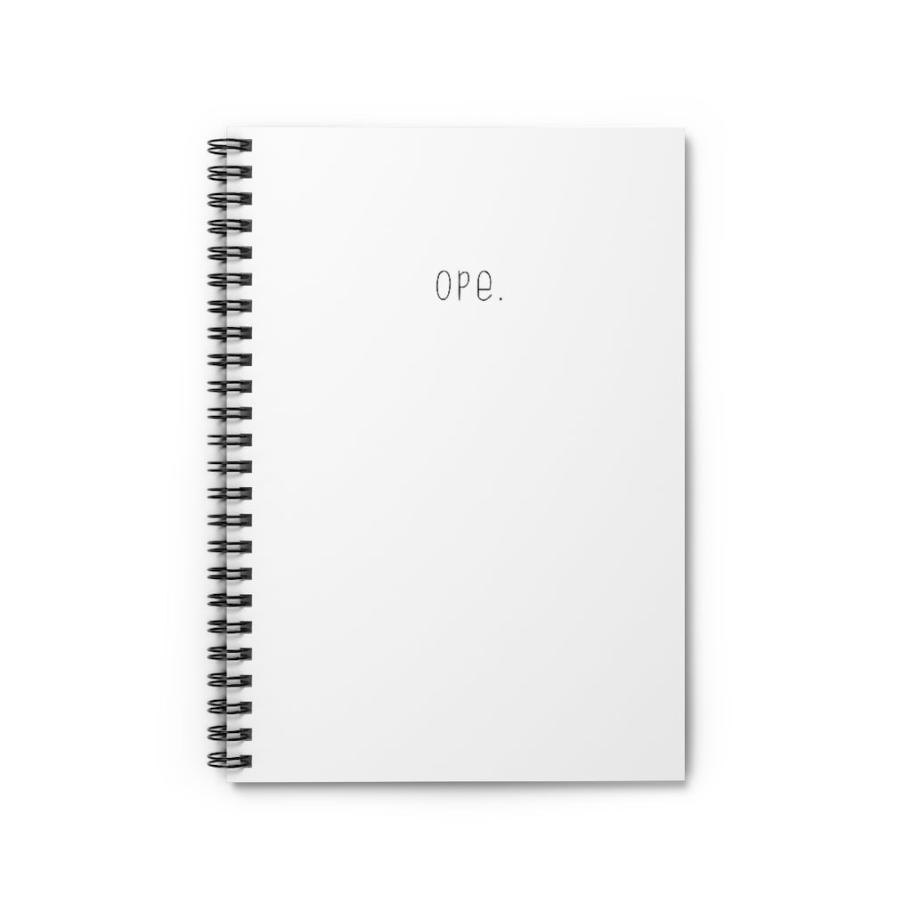 Ope.  Ope is a tiny exclamation of surprise, a word you would use if you, say, accidentally bumped into somebody. As in: "Ope, sorry!" This notebook can do the polite apologies so you don't have to! Perfect gift for that midwestern soul in your life! This journal has 118 ruled line single pages for you to fill up!