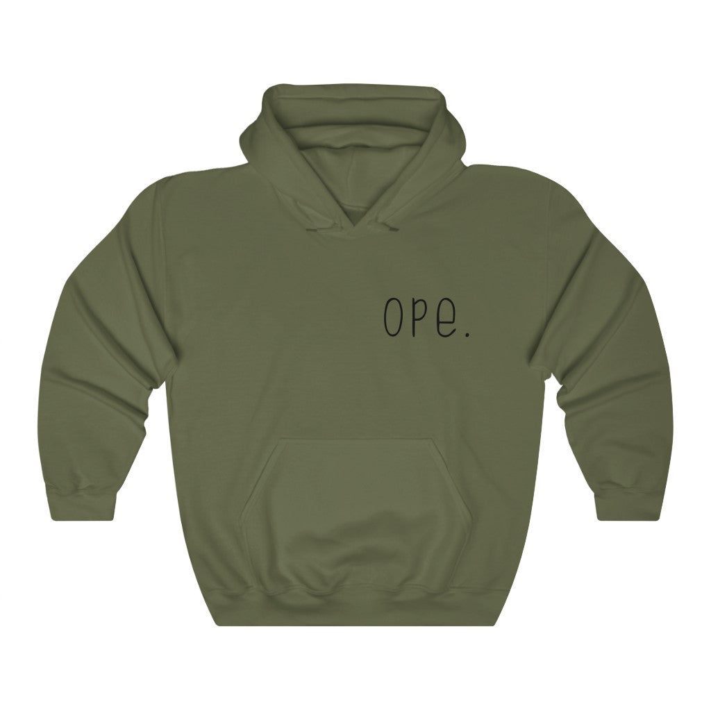 Ope.  Ope is a tiny exclamation of surprise, a word you would use if you, say, accidentally bumped into somebody. As in: "Ope, sorry!" This hoodie sweatshirt can do the polite apologies so you don't have to! Perfect gift for that midwestern soul in your life!