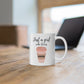 In Need of Coffee Ceramic Mug 11oz