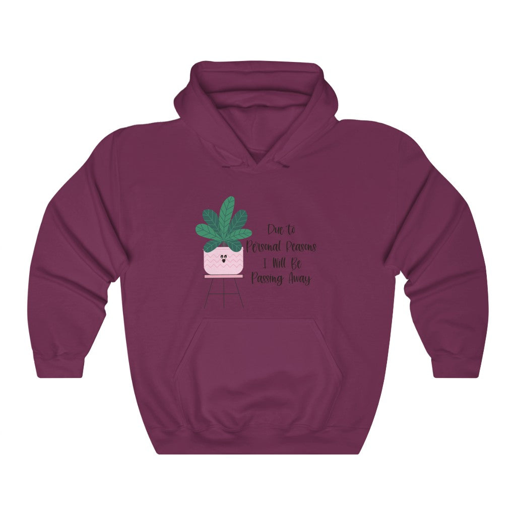 For personal reasons I will be passing away. Why is this every houseplant I’ve ever owned?! If you’re like me and can’t keep a houseplant alive, and it’s not your fault, this hoodie is perfect for you! Stay cozy while contemplating why all your plants are dying in this comfy sweatshirt!
