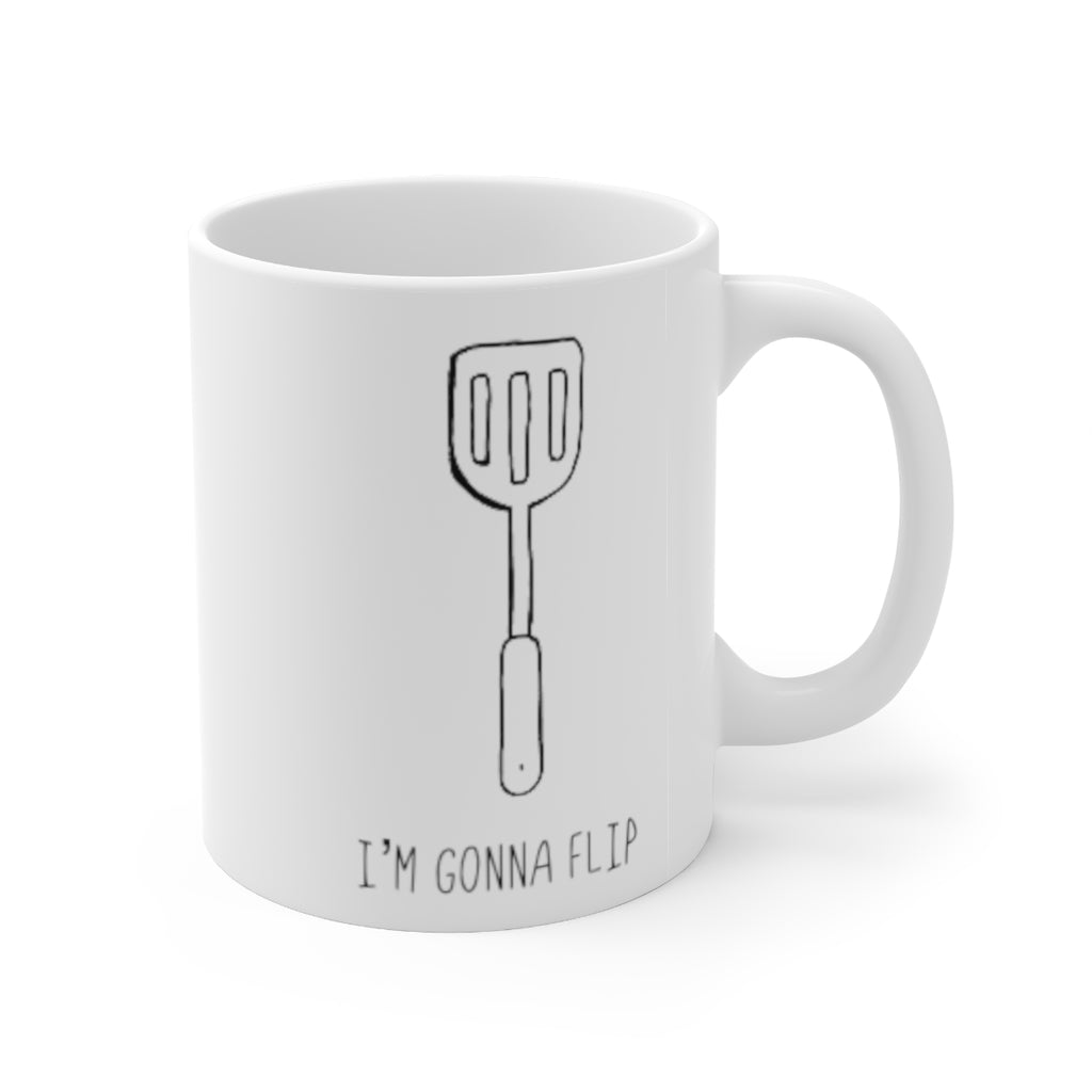 I’m Gonna Flip Funny Spatula Ceramic Mug 11oz