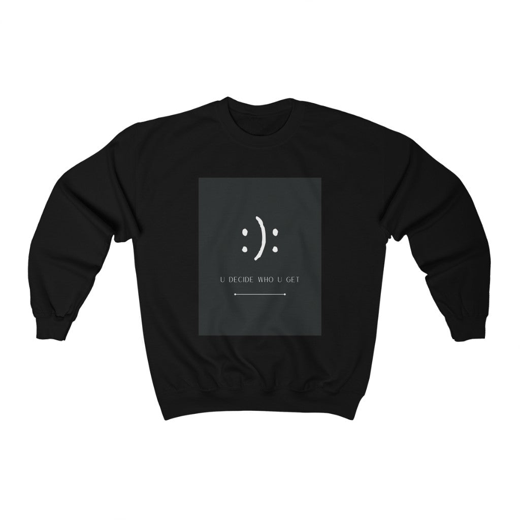 The you decide who you get smiley face crewneck sweatshirt is perfect for people who can't hide their emotions on their face.  This smiley face will let people know up front your personality in a fun and sassy way.  The edgy modern graphic will fit easily into your stylish wardrobe!