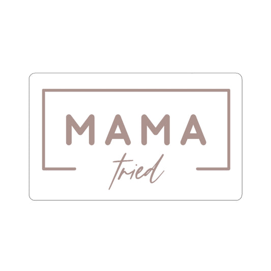 Mama Tried Sticker  - @oh_fourthelove Exclusive!