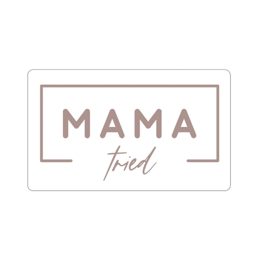 Mama Tried Sticker - @oh_fourthelove Exclusive!