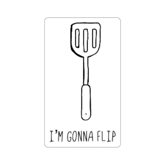 I'm Gonna Flip Funny Spatula Sticker