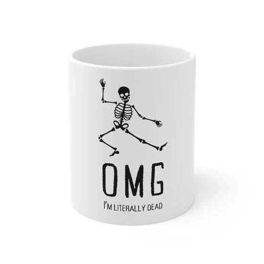 OMG I'm Literally Dead Funny Skeleton Mug 11oz