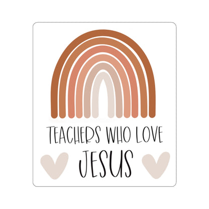 Teachers Who Love Jesus Sticker - @ _bigheartlittleminds_ Exclusive!