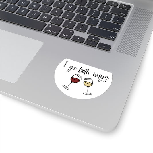 I go both ways! This funny sticker is perfect for all you wine lovers out there. If you don't discriminate when it comes to white wine or red wine, this sticker is for you.  Great for those days out at the vineyards, or just cozying up at home with your favorite glass of wine.