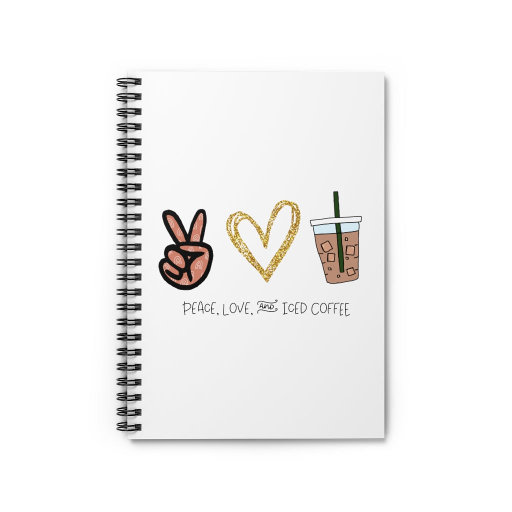 Peace, Love, and Iced Coffee... the only things that matter! This notebook is perfect for journaling in the coffee shop while you wait for your iced coffee, or making lists at home with your favorite iced coffee in hand.  This journal makes the perfect gift for that iced coffee drinker in your life! This journal has 118 ruled line single pages for you to fill up!