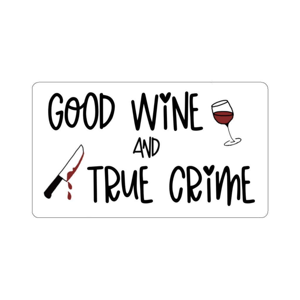 Good Wine and True Crime! This sticker is perfect for a night of cuddling, sipping wine, and watching that true crime documentary.  This sticker is the perfect gift for the true crime junkie in your life!