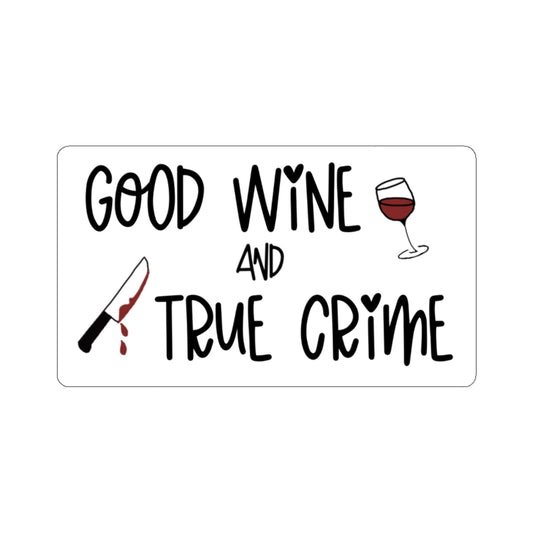 Good Wine and True Crime! This sticker is perfect for a night of cuddling, sipping wine, and watching that true crime documentary.  This sticker is the perfect gift for the true crime junkie in your life!