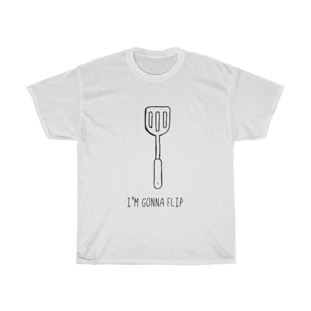 I'm Gonna Flip! This funny cotton t-shirt says what every spatula and person is thinking... I'm gonna flip! This t-shirt would make the perfect gift for that dad joke making friend, or just to show off your sense of humor at those brisk barbeques!