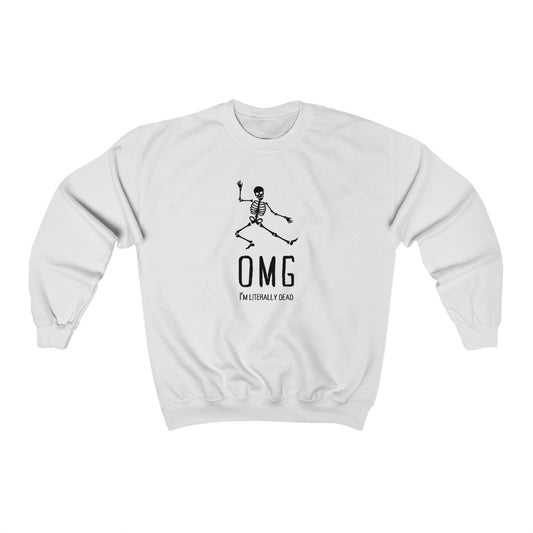 OMG I'm Literally Dead Funny Skeleton Crewneck Sweatshirt