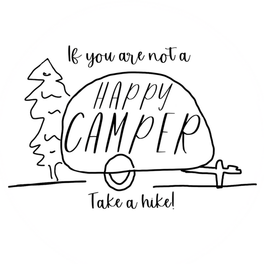 If you are not a HAPPY CAMPER, take a hike! This funny sticker is perfect for your camping and hiking adventures. With this sticker on your waterbottle you can show off your sense of humor on your next camping trip.