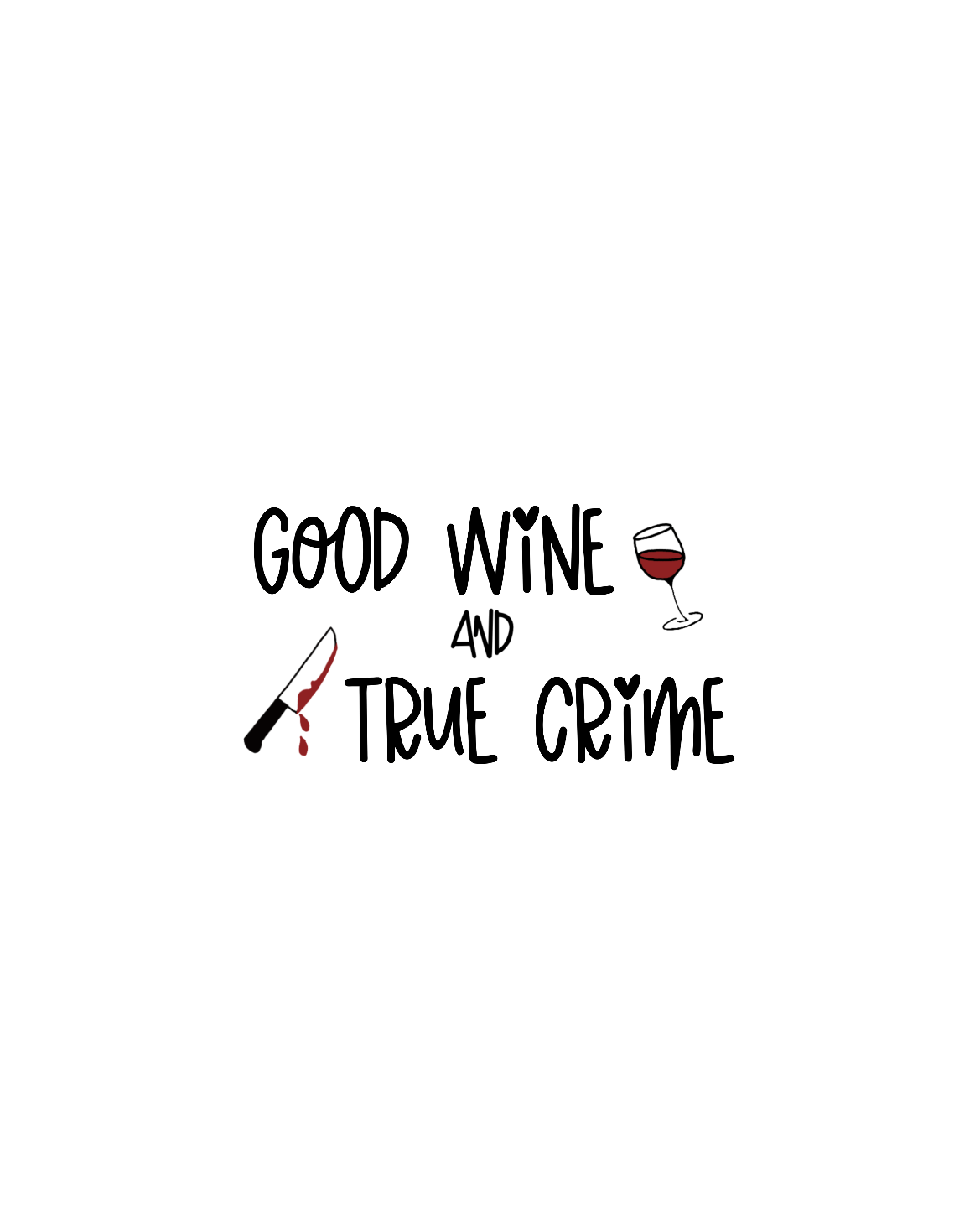 Good Wine and True Crime! This cotton t-shirt is perfect for a night of cuddling, sipping wine, and watching that true crime documentary.  This t-shirt is the perfect gift for the true crime junkie in your life!
