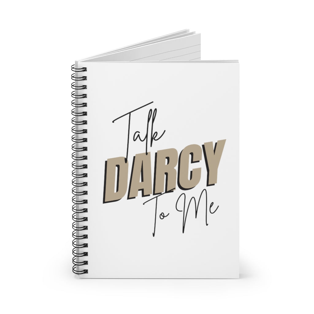 Talk Darcy To Me Spiral Notebook - Ruled Line - @thebookscript Exclusive!