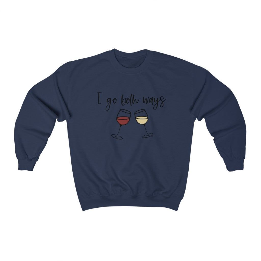 I go both ways! This funny crewneck sweatshirt is perfect for all you wine lovers out there. If you don't discriminate when it comes to white wine or red wine, this crew is for you.  Great for those chilly days out at the vineyards, or just cozying up at home with your favorite glass of wine.